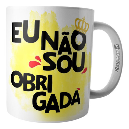 Caneca Eu Não Sou Obrigada - Presente Feminista