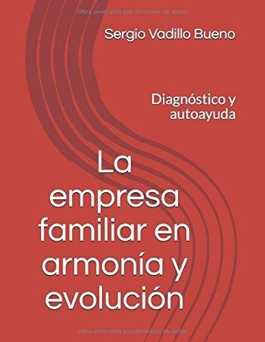 La Empresa Familiar En Armonia Y Evolucion..., de Vadillo Bueno, Sergio Anto. Editorial Independently Published en español