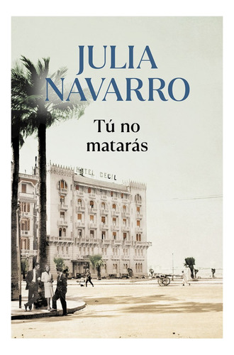 Tú No Matarás, De Navarro, Julia. Editorial Debolsillo, Tapa Blanda, Edición 1 En Español, 2021