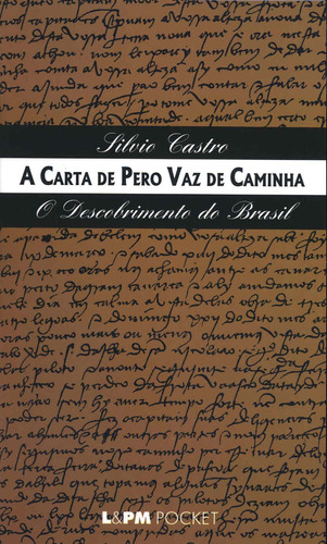 A carta de Pero Vaz de Caminha, de Castro, Sílvio. Série L&PM Pocket (326), vol. 326. Editora Publibooks Livros e Papeis Ltda., capa mole em português, 2003