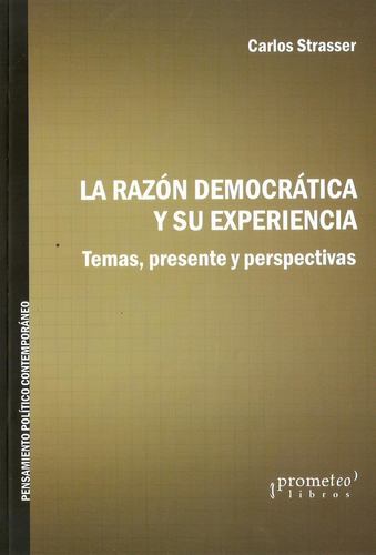 La Razón Democrática Y Su Experiencia. Carlos Strasser.