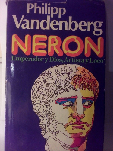Nerón Emperador Y Dios, Artista Y Loco / P. Vandenberg