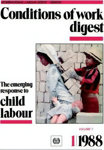 The Emerging Response To Child Labour (conditions Of Work Digest 1/88), De Ilo. Editorial International Labour Office, Tapa Blanda En Inglés