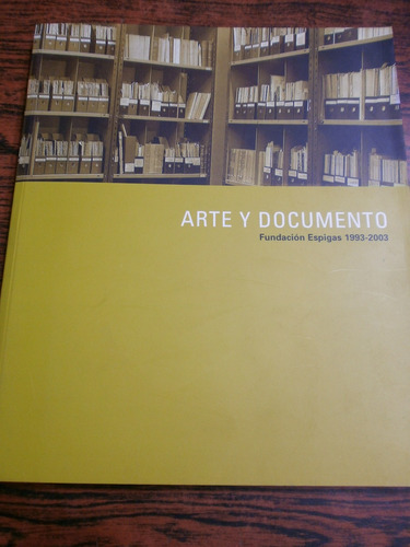 Arte Y Documento Fundación Espigas 1993-2003 Malba Impecable