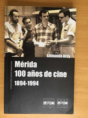 100 Años De Cine, Mérida 1894-1994, Edmundo Aray