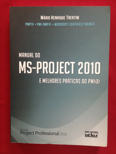 Livro - Manual Do Ms-project 2010 E Melhores Práticas Do Pmi