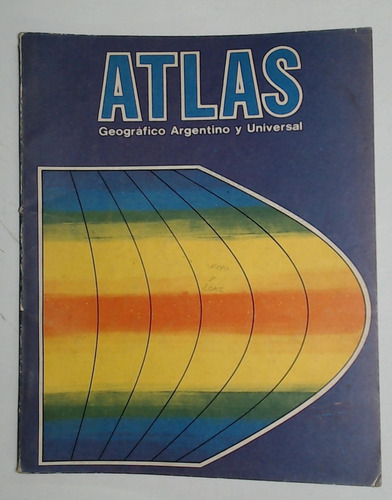 Atlas Geografico Argentino Y Universal - Aa. Vv