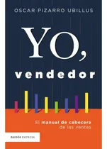 Comprar Yo Vendedor Oscar Pizarro Ubillus, De Oscar Pizarro Ubillus. Editorial Planeta, Edición Otros En Castellano