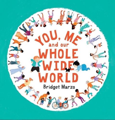 You, Me And Our Whole Wide World - Bridget Marzo 