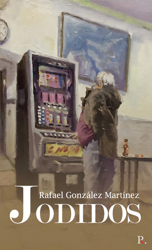Jodidos, De González Martínez , Rafael.., Vol. 1.0. Editorial Punto Rojo Libros S.l., Tapa Blanda, Edición 1.0 En Español, 2032