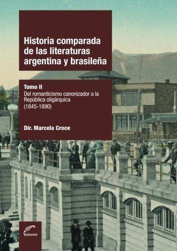 Historia Comparada De Las Literaturas Argentina Y Brasileña Tomo 2, De Croce Marcela. Editorial Eduvim En Español
