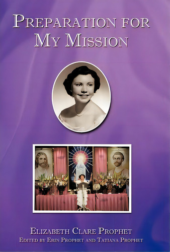 Preparation For My Mission, De Elizabeth Clare Prophet. Editorial Iuniverse, Tapa Dura En Inglés