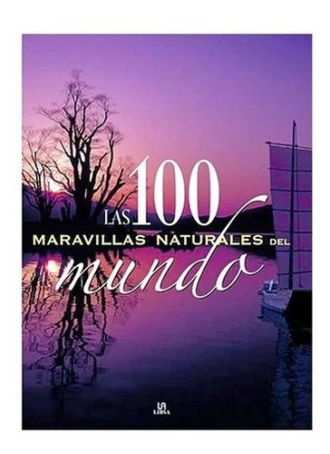 Las 100 Maravillas Naturales Del Mundo / Libsa