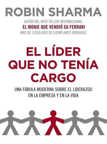 Libro: El Líder Que No Tenía Cargo. Sharma, Robin. Grijalb