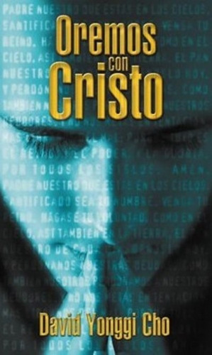 Oremos Con Cristo: No Aplica, De Paul Yonggi Cho. Serie No Aplica, Vol. No Aplica. Editorial Vida, Tapa Blanda, Edición No Aplica En Español, 1990