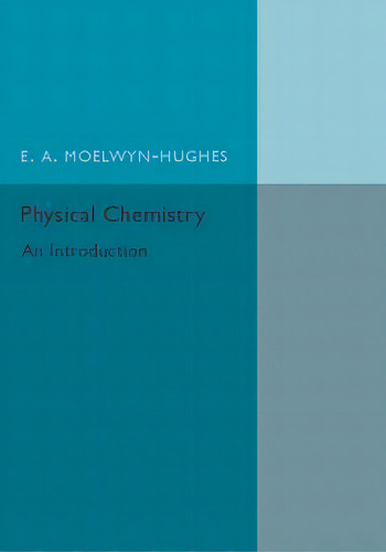 Physical Chemistry, De Emyr Alun Moelwyn-hughes. Editorial Cambridge University Press, Tapa Blanda En Inglés