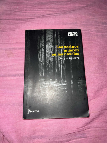 Libro Los Vecinos Mueren En Las Novelas De Sergio Aguirre