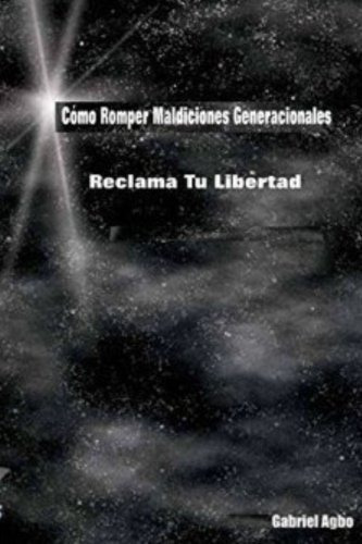 Cómo Romper Maldiciones Generacionales: Reclama Tu Libertad