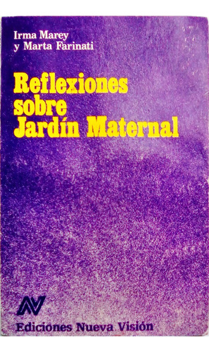 Reflexiones Sobre Jardín Maternal, De Marey, Irma. Editorial Nueva Visión, Tapa Pasta Blanda, Edición 1 En Español, 1987