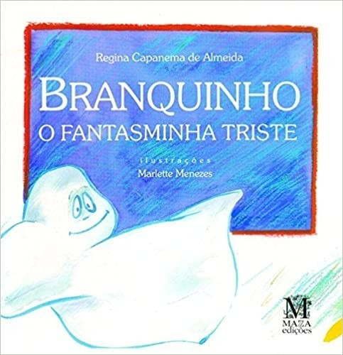 Branquinho, O Fantasminha Triste, De Almeida. Editora Mazza Edicoes, Capa Mole, Edição 1 Em Português, 2021