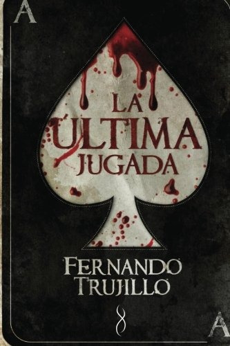 Libro : La Ultima Jugada  - Fernando Trujillo 