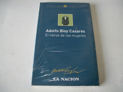 El Héroe De Las Mujeres · Adolfo Bioy Casares