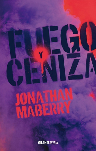 Ruina Y Putrefacción 4. Fuego Y Ceniza, De Maberry, Jonathan. Editorial Oceano / Gran Travesia, Tapa Blanda, Edición 01 En Español, 2022