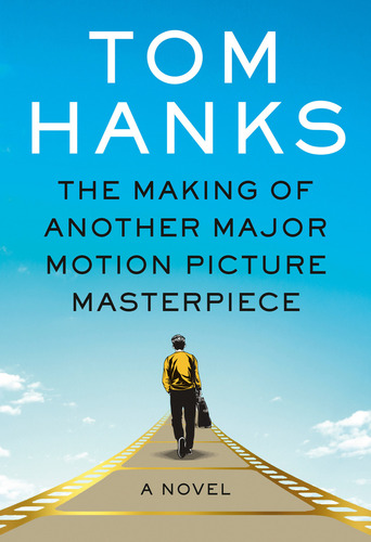 Making Of Another Major Motion Picture Masterpiece, The - Random House - Hanks, Tom, De Hanks, Tom., Vol. 1., Tapa Dura En Inglés, 2023