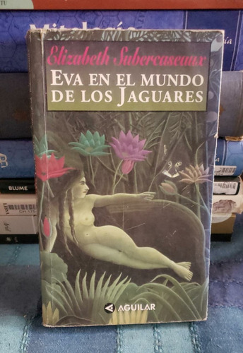 Eva En El Mundo De Los Jaguares - Elizabeth Subercaseaux