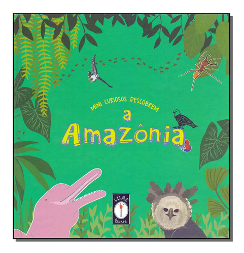 Libro Mini Curiosos Descobrem A Amazonia De Uba Clarice Loro