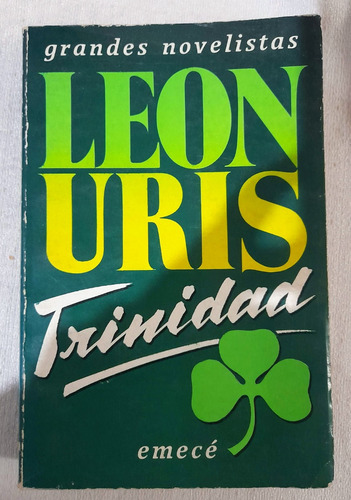 Trinidad - Leon Uris - Grandes Novelistas Emecé