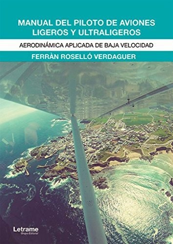 Manual Del Piloto De Aviones Ligeros Y Ultraligeros. Aerodin