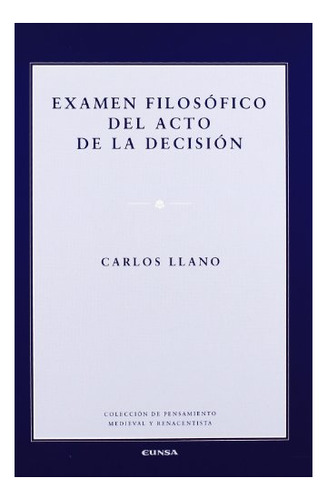 Libro Examen Filosofico Del Acto De La Decision  De Llano Ca