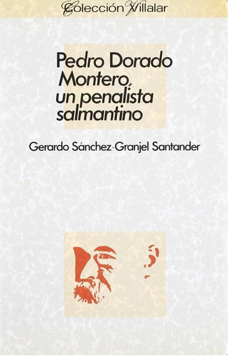 Pedro Dorado Montero, Un Penalista Salmantino, De Sanchez-granjel. Editorial Consejeria Cultura Y Turismo, Tapa Blanda En Español