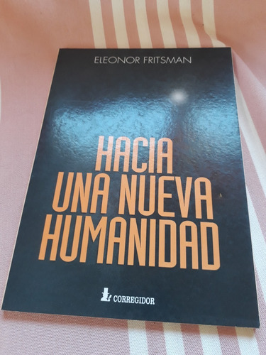 Hacia Una Nueva Humanidad - Eleonor Fritsman