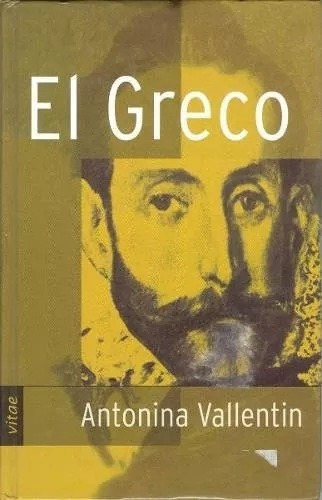 El Greco - Biografía -  Antonina Vallentin - Tapa Dura
