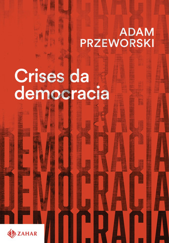 Livro Crises da democracia de Przeworski Adam Editora Zahar capa mole em português 2020