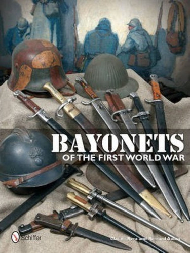 Bayonets Of The First World War, De Claude Bera. Editorial Schiffer Publishing Ltd, Tapa Dura En Inglés