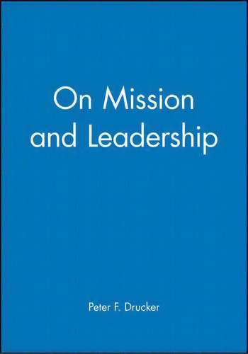 On Mission And Leadership, De Frances Hesselbein. Editorial John Wiley Sons Ltd, Tapa Blanda En Inglés