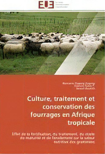Culture, Traitement Et Conservation Des Fourrages En Afrique Tropicale, De Collectif. Editorial Omniscriptum, Tapa Blanda En Francés