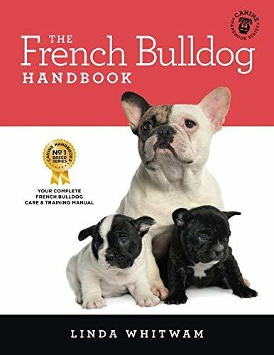 Book : The French Bulldog Handbook The Essential Guide For.