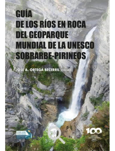 Guia De Los Rios En Roca Del Geoparque Mundial De La Unesco Sobra, De Jose A. Ortega Becerril (coord.). Editorial Ediciones Prames S.l. En Español