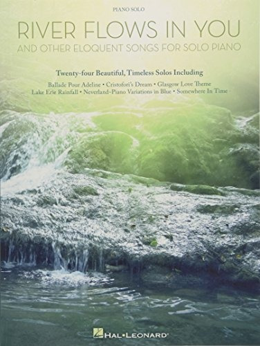 River Flows In You And Other Eloquent Songs For Solo Piano