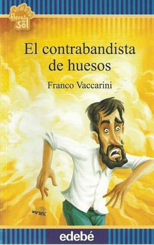 El Contrabandista De Huesos - Vaccarini -  Edebe