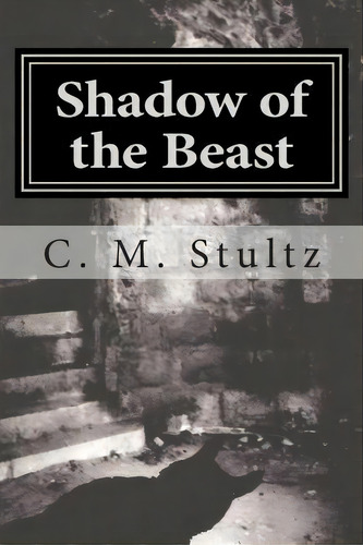 Shadow Of The Beast, De C M Stultz. Editorial Createspace Independent Publishing Platform, Tapa Blanda En Inglés