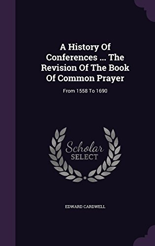 A History Of Conferences  The Revision Of The Book Of Common