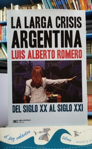 La Larga Crisis Argentina Luis Alberto Romero