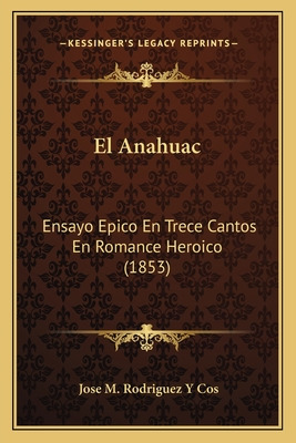 Libro El Anahuac: Ensayo Epico En Trece Cantos En Romance...