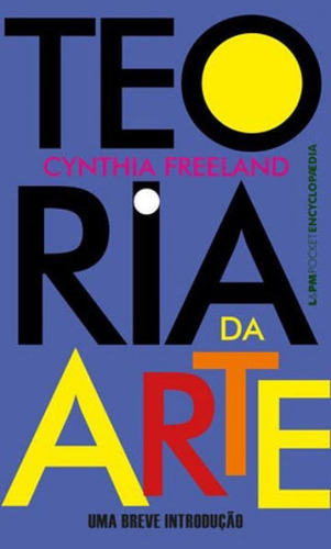 Teoria Da Arte - Vol. 1316: Uma Breve Introdução, De Freeland, Cynthia. Editora L±, Capa Mole Em Português