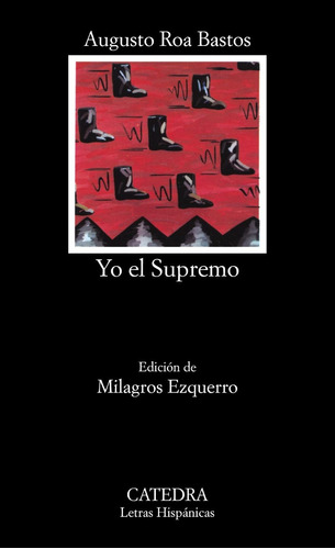 Yo El Supremo, Augusto Roa Bastos, Ed. Cátedra